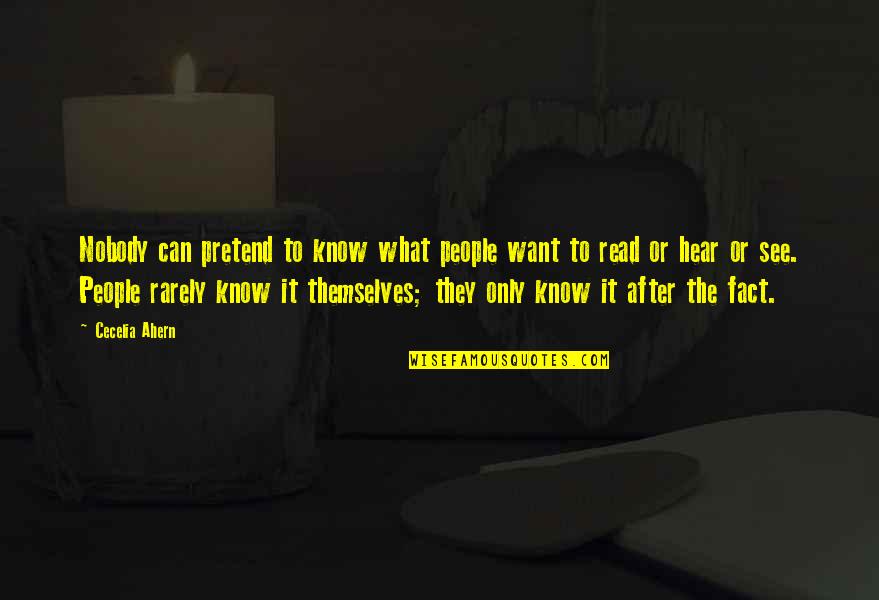 Know People Quotes By Cecelia Ahern: Nobody can pretend to know what people want