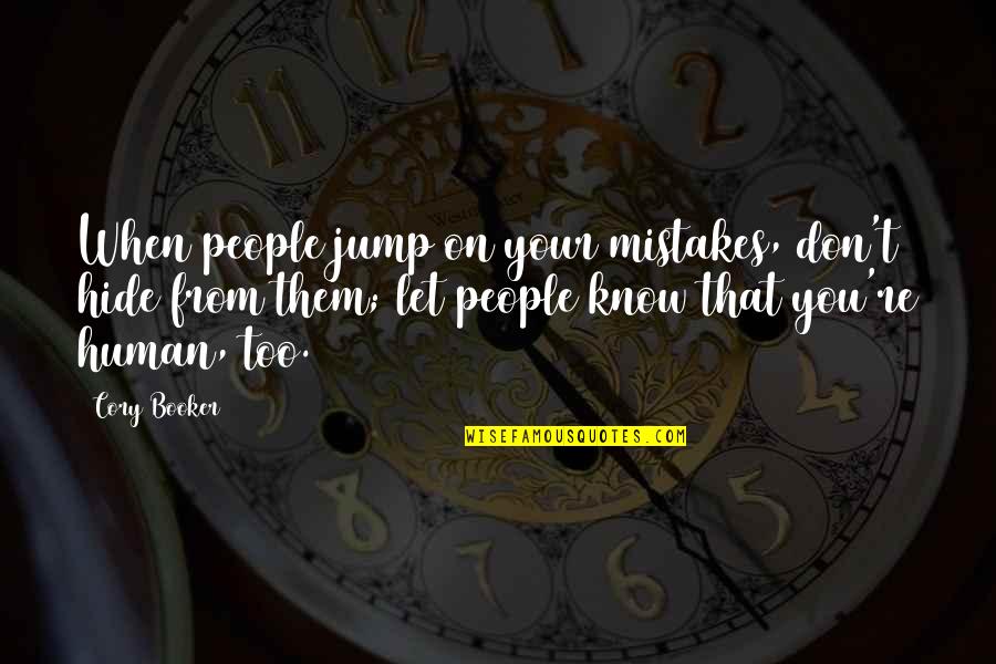 Know People Quotes By Cory Booker: When people jump on your mistakes, don't hide