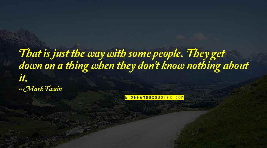 Know People Quotes By Mark Twain: That is just the way with some people.