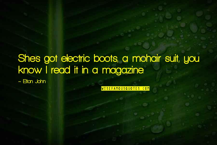 Know She Got Quotes By Elton John: She's got electric boots, a mohair suit, you