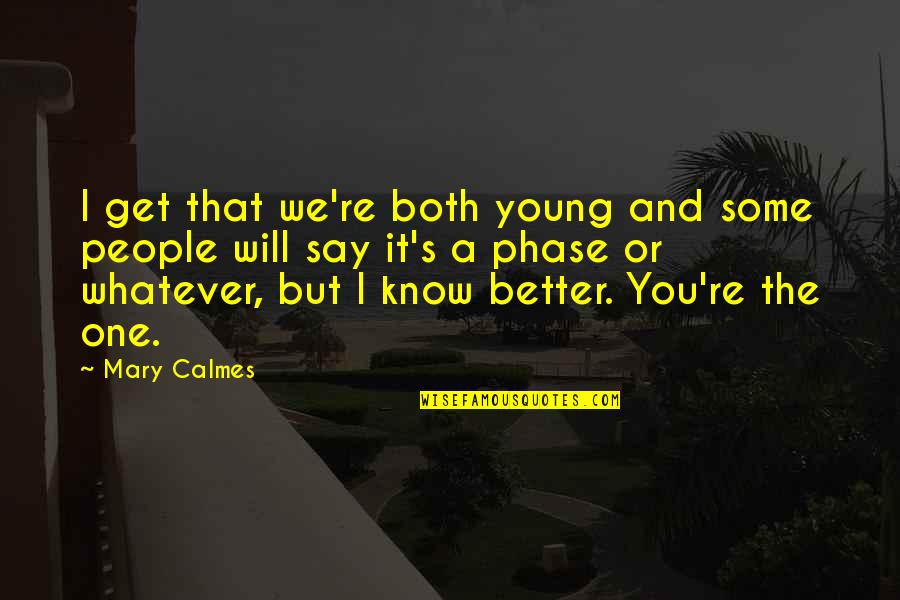 Know Some Young Quotes By Mary Calmes: I get that we're both young and some Know Some Young Quotes By Mary Calmes: I get that we're both young and some