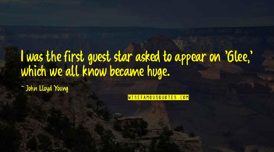 Know Star Quotes By John Lloyd Young: I was the first guest star asked to Know Star Quotes By John Lloyd Young: I was the first guest star asked to