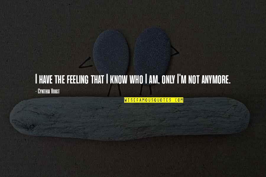 Know That Feeling Quotes By Cynthia Voigt: I have the feeling that I know who