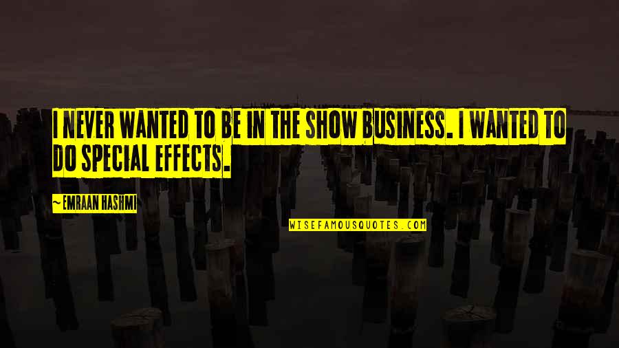 Know Thats Right Andy Mineo Quotes By Emraan Hashmi: I never wanted to be in the show