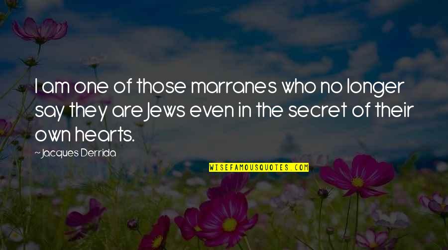 Know The Place For The First Time Quote Quotes By Jacques Derrida: I am one of those marranes who no