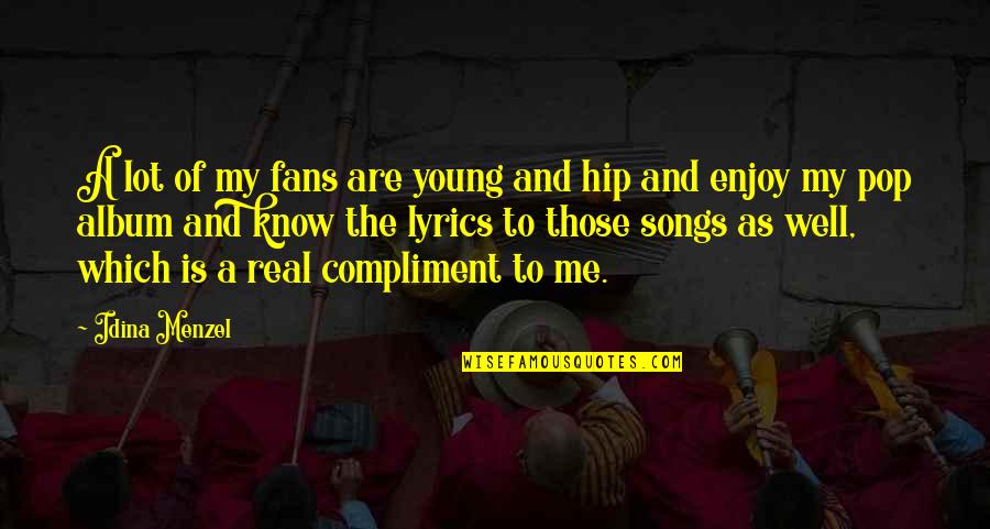 Know The Real Me Quotes By Idina Menzel: A lot of my fans are young and Know The Real Me Quotes By Idina Menzel: A lot of my fans are young and