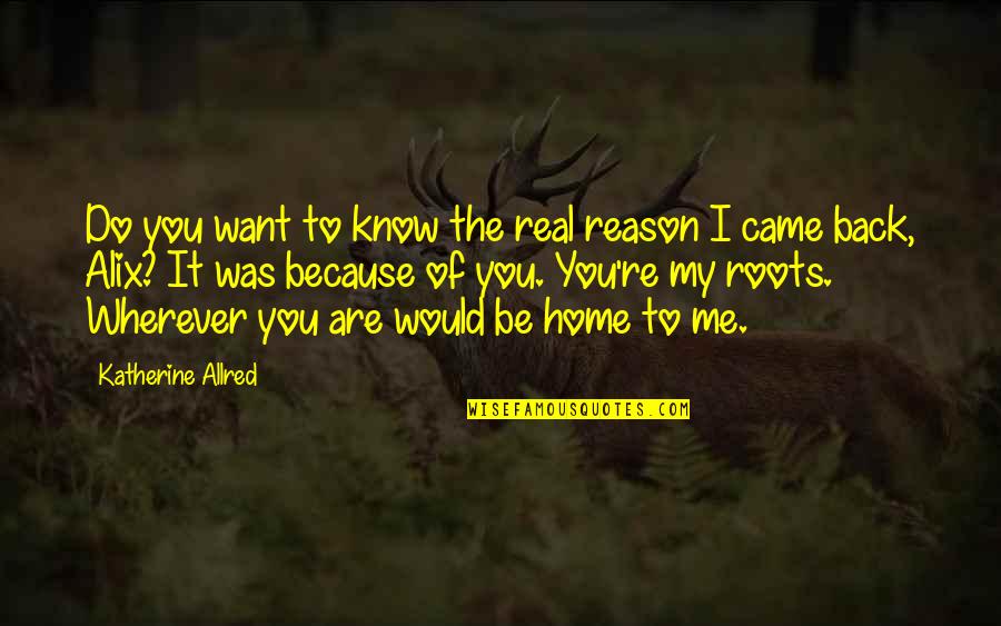 Know The Real Me Quotes By Katherine Allred: Do you want to know the real reason Know The Real Me Quotes By Katherine Allred: Do you want to know the real reason