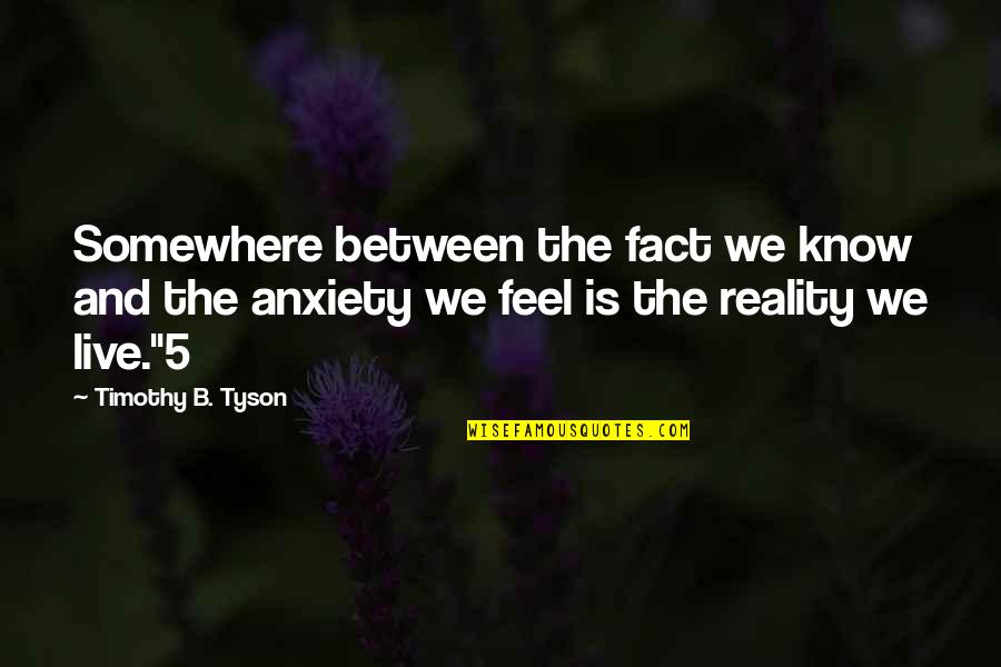Know The Reality Quotes By Timothy B. Tyson: Somewhere between the fact we know and the