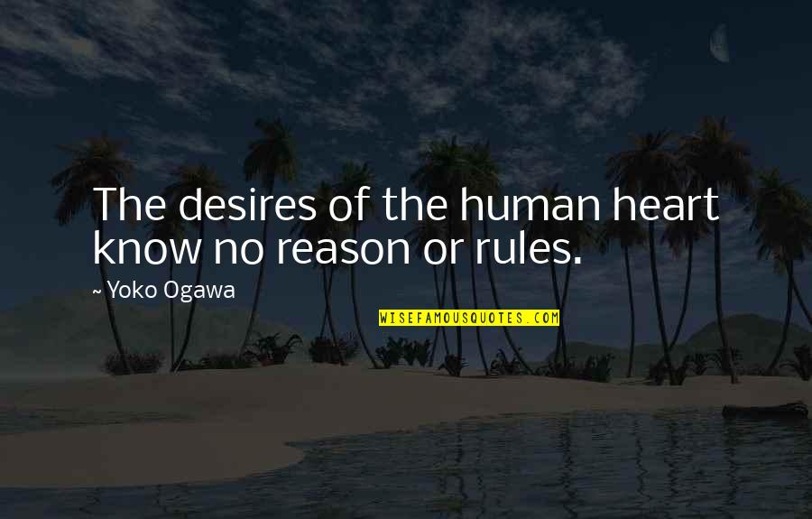 Know The Rules Quotes By Yoko Ogawa: The desires of the human heart know no