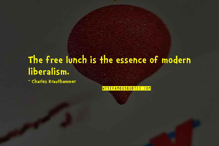 Know The Rules To Break Them Quotes By Charles Krauthammer: The free lunch is the essence of modern Know The Rules To Break Them Quotes By Charles Krauthammer: The free lunch is the essence of modern
