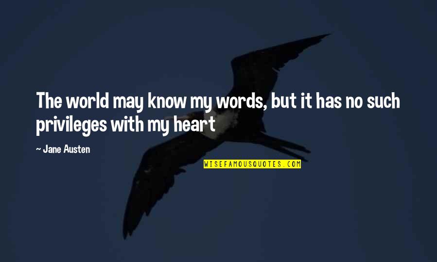 Know The Words Quotes By Jane Austen: The world may know my words, but it