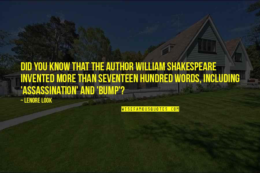Know The Words Quotes By Lenore Look: Did you know that the author William Shakespeare