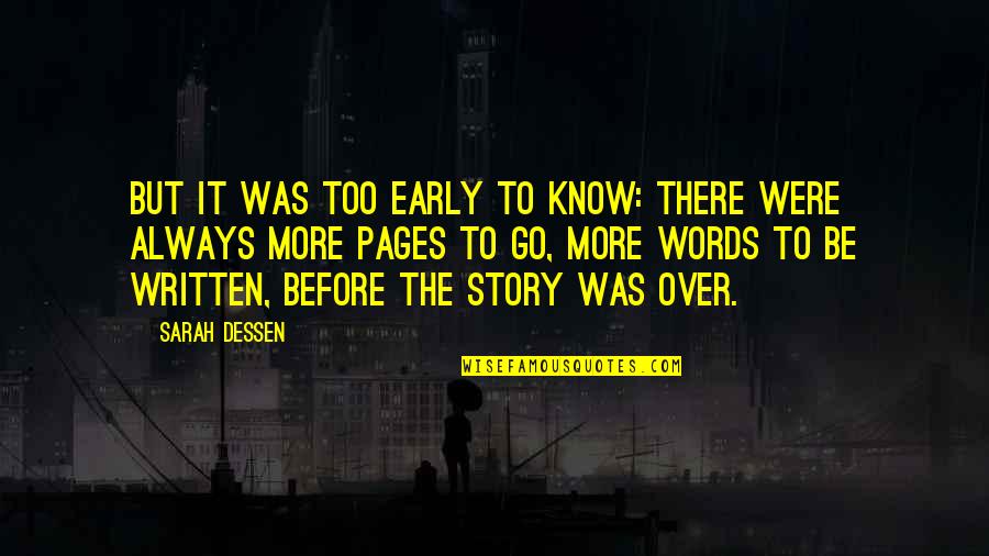 Know The Words Quotes By Sarah Dessen: But it was too early to know: there