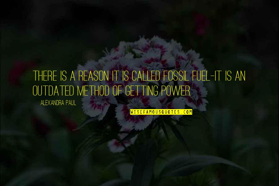 Know Thyself Quotes Quotes By Alexandra Paul: There is a reason it is called fossil Know Thyself Quotes Quotes By Alexandra Paul: There is a reason it is called fossil