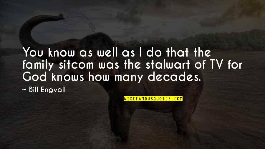 Know Well Quotes By Bill Engvall: You know as well as I do that Know Well Quotes By Bill Engvall: You know as well as I do that