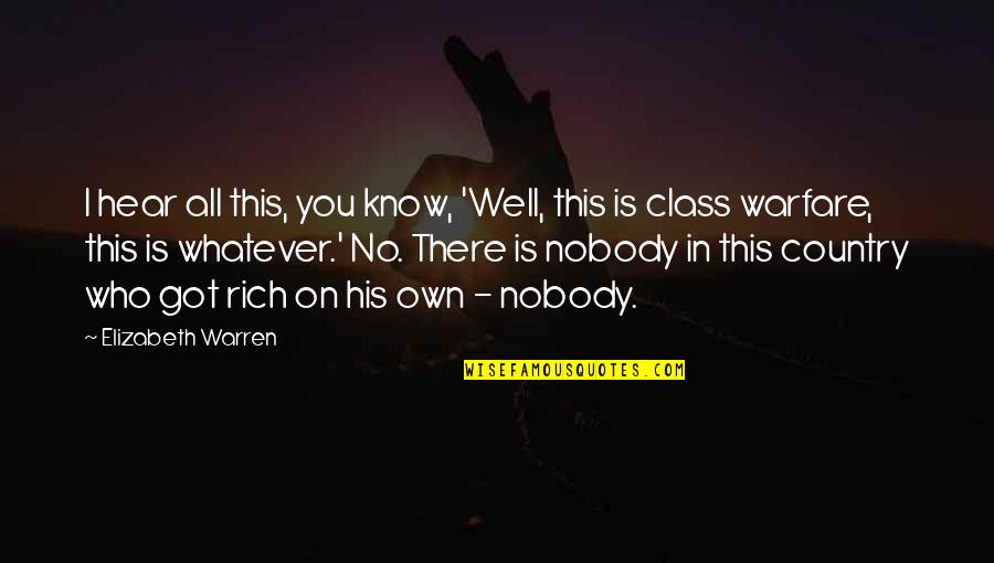 Know Well Quotes By Elizabeth Warren: I hear all this, you know, 'Well, this