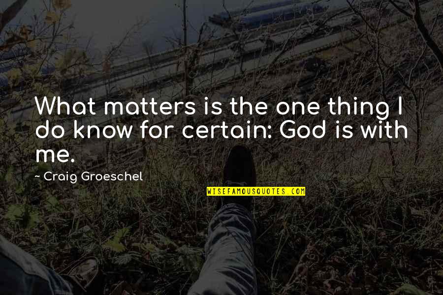 Know What Matters Quotes By Craig Groeschel: What matters is the one thing I do