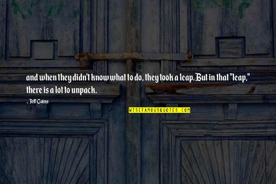 Know What To Do Quotes By Jeff Goins: and when they didn't know what to do,