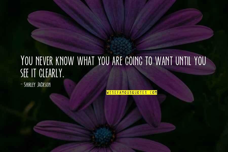 Know What U Want Quotes By Shirley Jackson: You never know what you are going to