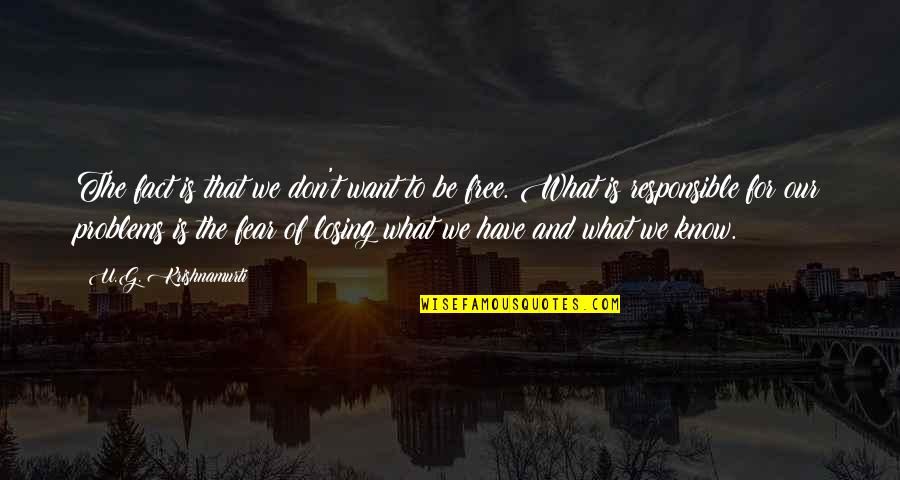 Know What U Want Quotes By U.G. Krishnamurti: The fact is that we don't want to