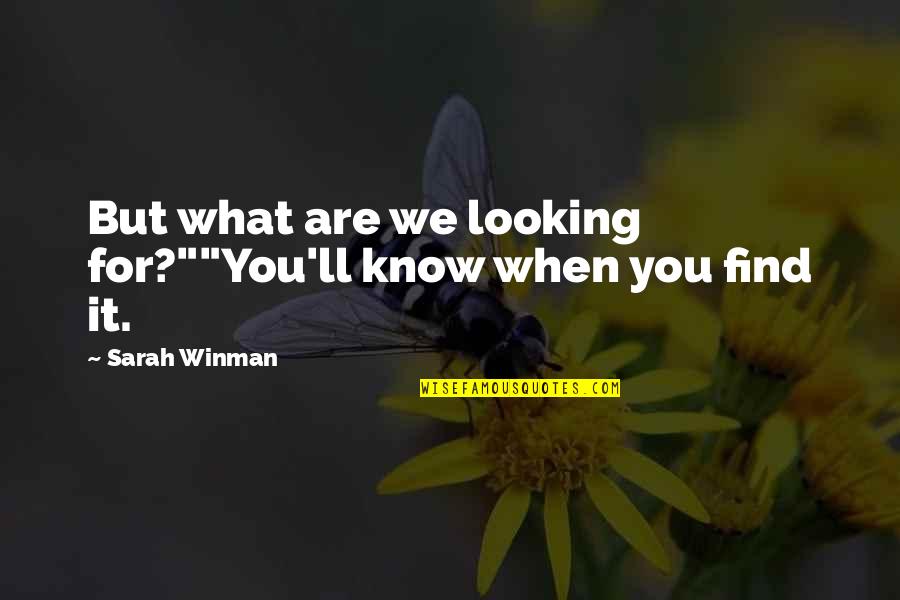Know What You Are Looking For Quotes By Sarah Winman: But what are we looking for?""You'll know when