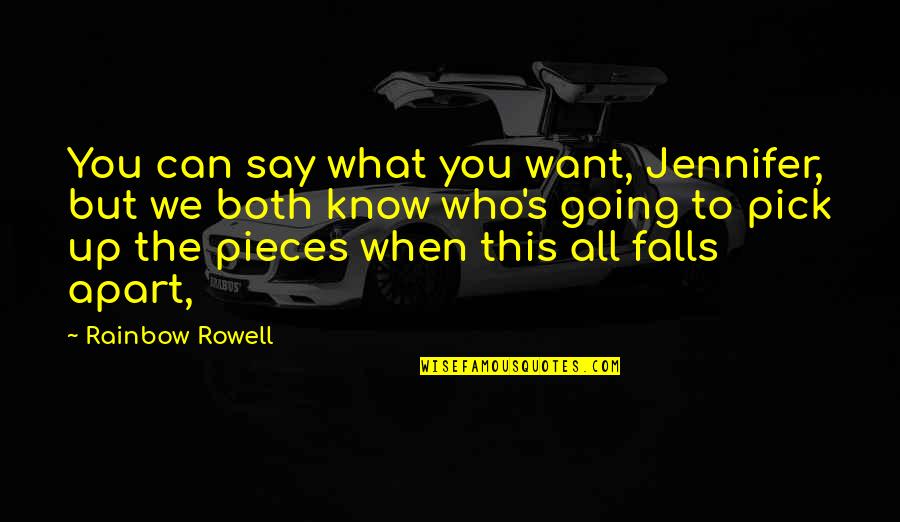 Know What You Want Quotes By Rainbow Rowell: You can say what you want, Jennifer, but