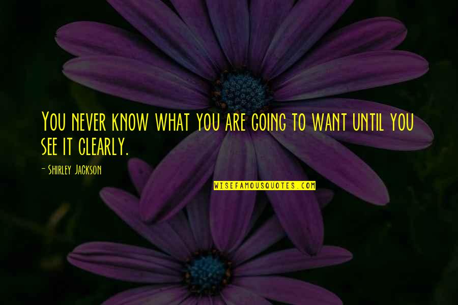 Know What You Want Quotes By Shirley Jackson: You never know what you are going to