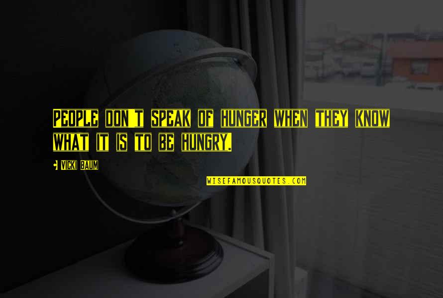 Know When Not To Speak Quotes By Vicki Baum: People don't speak of hunger when they know