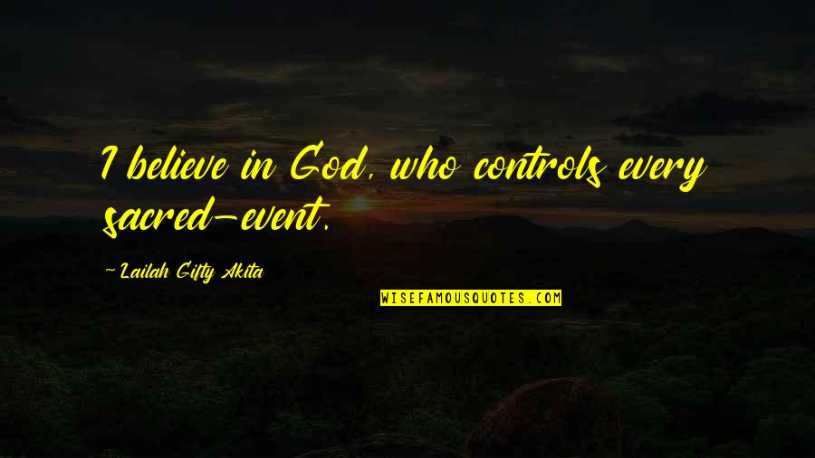 Know When To Draw The Line Quotes By Lailah Gifty Akita: I believe in God, who controls every sacred-event. Know When To Draw The Line Quotes By Lailah Gifty Akita: I believe in God, who controls every sacred-event.