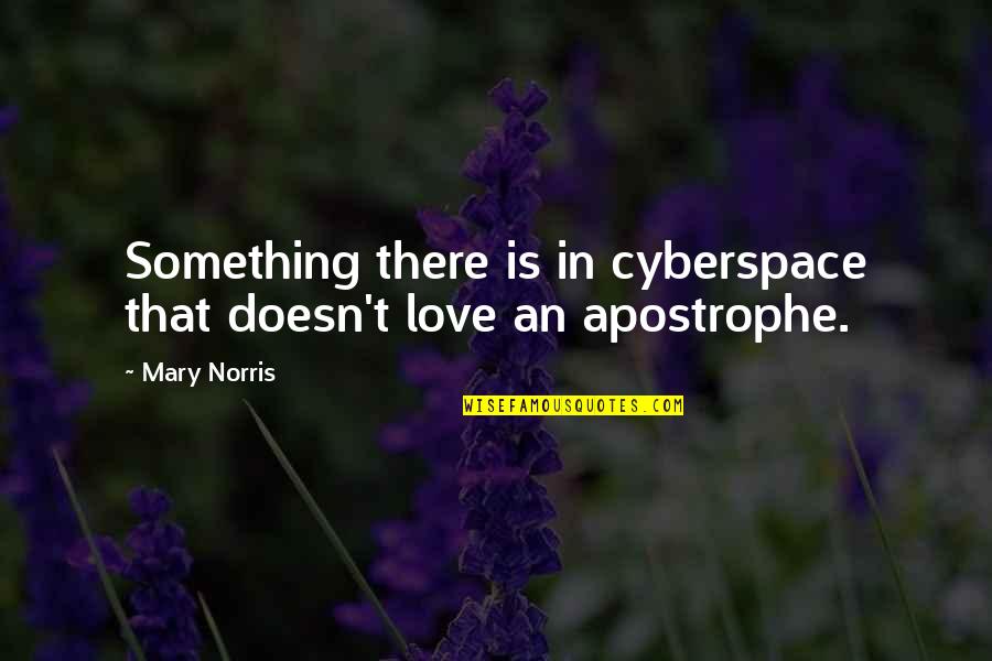 Know Who Real Friends Are Quotes By Mary Norris: Something there is in cyberspace that doesn't love