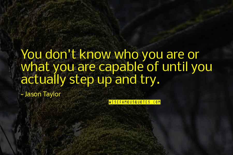 Know Who You Are Quotes By Jason Taylor: You don't know who you are or what Know Who You Are Quotes By Jason Taylor: You don't know who you are or what