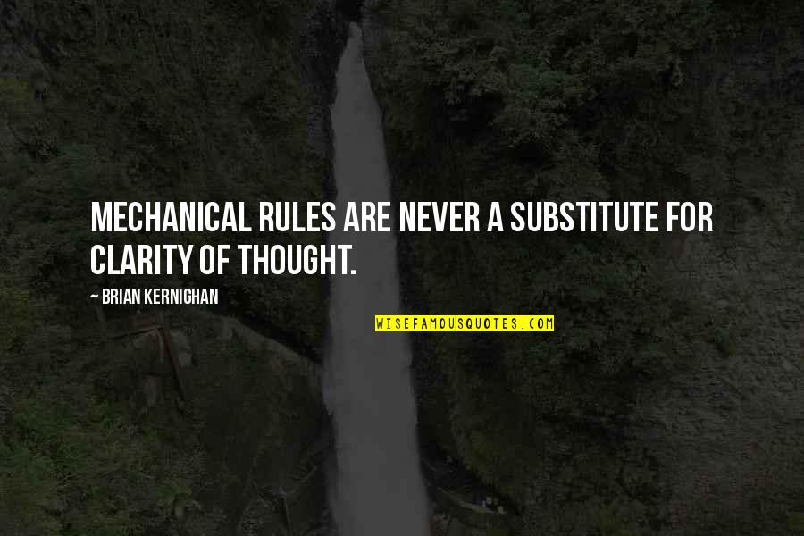 Know Words Of Encouragement Quotes By Brian Kernighan: Mechanical rules are never a substitute for clarity Know Words Of Encouragement Quotes By Brian Kernighan: Mechanical rules are never a substitute for clarity