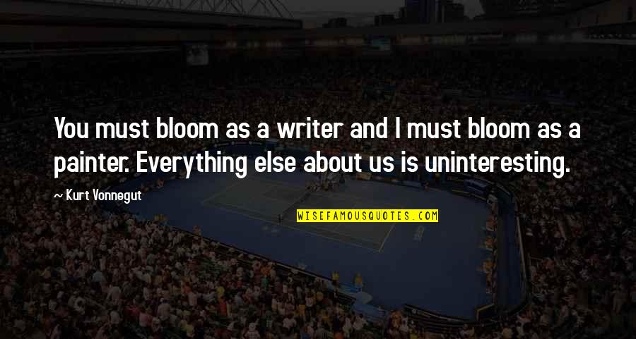 Know Words Per Minute Quotes By Kurt Vonnegut: You must bloom as a writer and I