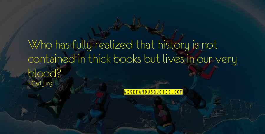 Know Words With Friends Quotes By Carl Jung: Who has fully realized that history is not Know Words With Friends Quotes By Carl Jung: Who has fully realized that history is not