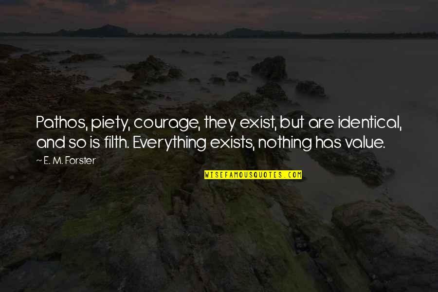 Know Wordscapes Quotes By E. M. Forster: Pathos, piety, courage, they exist, but are identical, Know Wordscapes Quotes By E. M. Forster: Pathos, piety, courage, they exist, but are identical,
