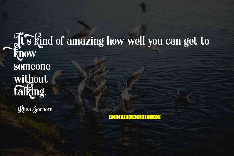Know You Well Quotes By Rhea Seehorn: It's kind of amazing how well you can