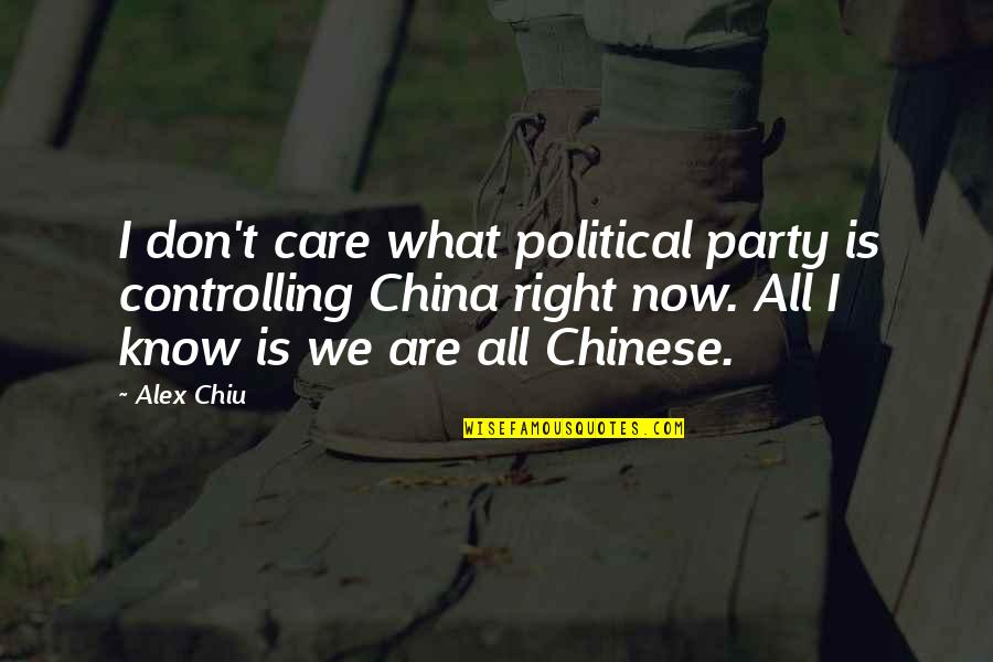Know You Were Right Quotes By Alex Chiu: I don't care what political party is controlling Know You Were Right Quotes By Alex Chiu: I don't care what political party is controlling