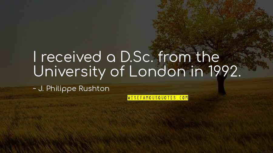 Know Your Extremes Quotes By J. Philippe Rushton: I received a D.Sc. from the University of Know Your Extremes Quotes By J. Philippe Rushton: I received a D.Sc. from the University of