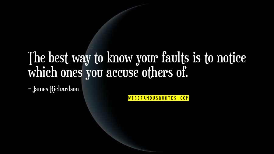 Know Your Faults Quotes By James Richardson: The best way to know your faults is