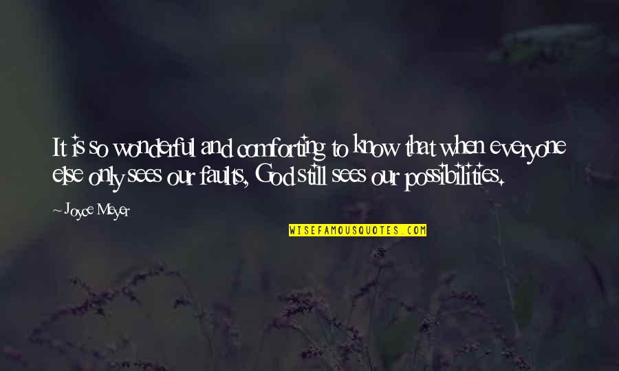 Know Your Faults Quotes By Joyce Meyer: It is so wonderful and comforting to know
