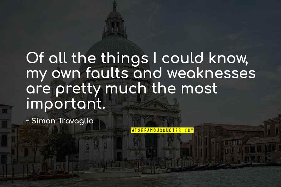 Know Your Faults Quotes By Simon Travaglia: Of all the things I could know, my
