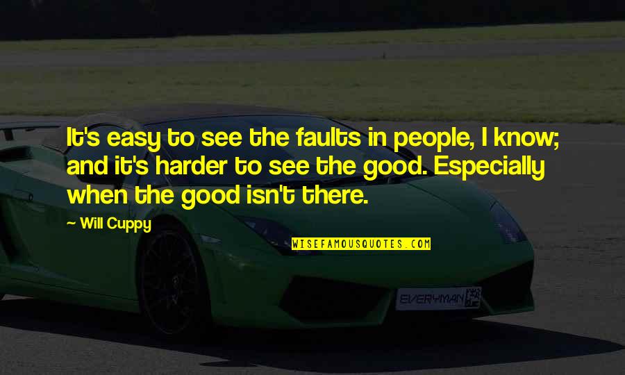 Know Your Faults Quotes By Will Cuppy: It's easy to see the faults in people,