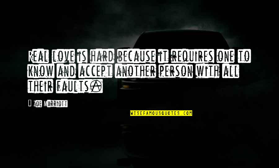 Know Your Faults Quotes By Zoe Marriott: Real love is hard because it requires one