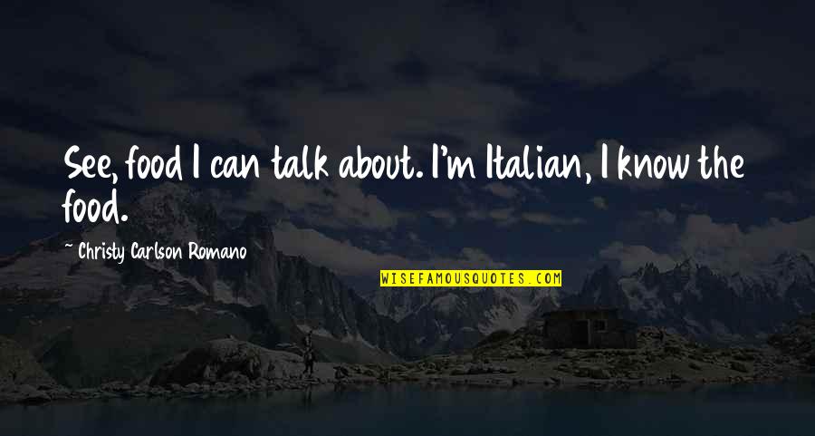 Know Your Food Quotes By Christy Carlson Romano: See, food I can talk about. I'm Italian, Know Your Food Quotes By Christy Carlson Romano: See, food I can talk about. I'm Italian,