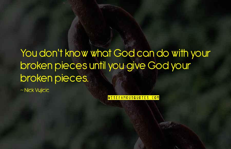 Know Your God Quotes By Nick Vujicic: You don't know what God can do with