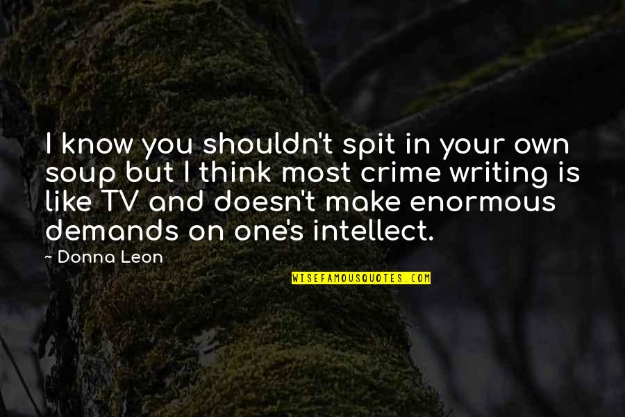 Know Your Quotes By Donna Leon: I know you shouldn't spit in your own