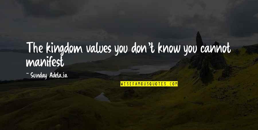 Know Your Values Quotes By Sunday Adelaja: The kingdom values you don't know you cannot