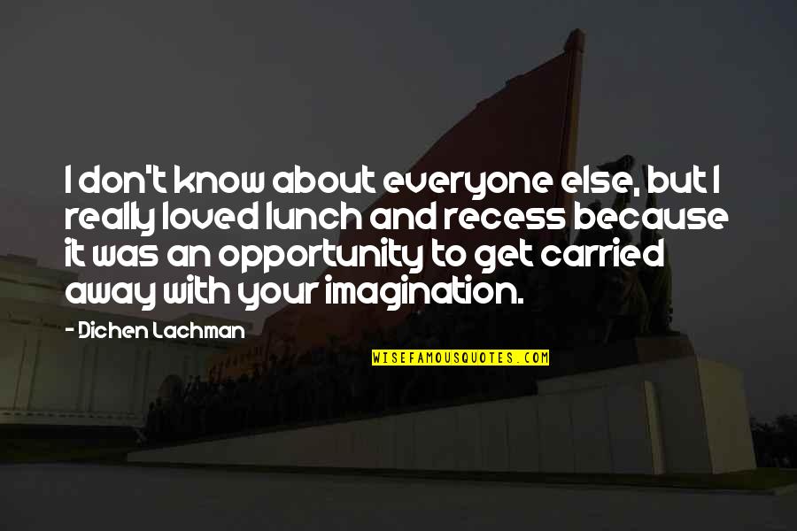 Know Your With Quotes By Dichen Lachman: I don't know about everyone else, but I Know Your With Quotes By Dichen Lachman: I don't know about everyone else, but I