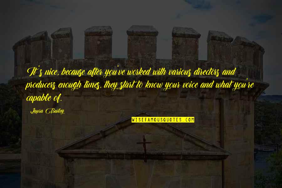 Know Your With Quotes By Laura Bailey: It's nice, because after you've worked with various Know Your With Quotes By Laura Bailey: It's nice, because after you've worked with various