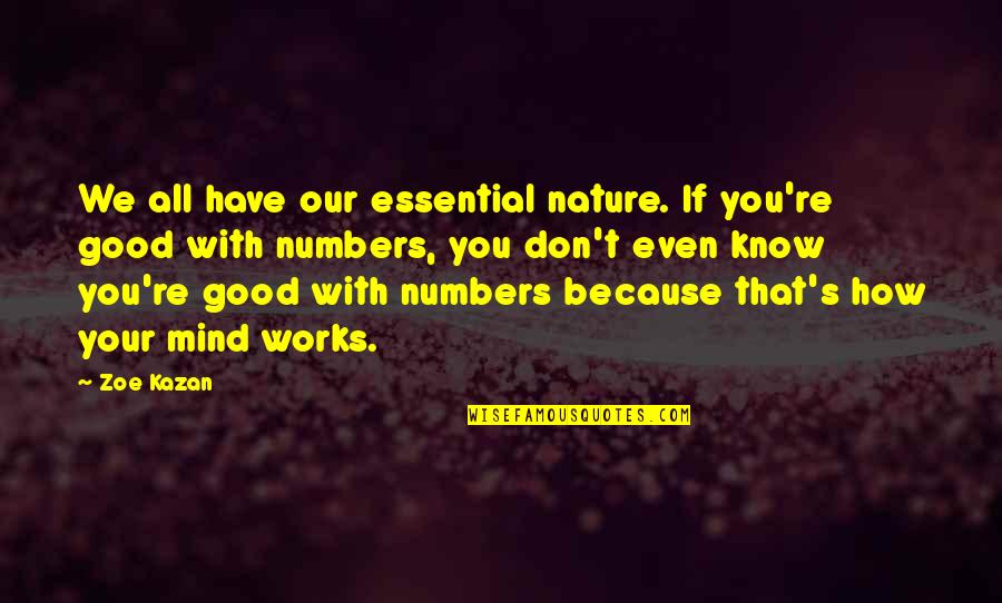 Know Your With Quotes By Zoe Kazan: We all have our essential nature. If you're Know Your With Quotes By Zoe Kazan: We all have our essential nature. If you're